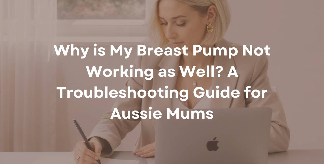 Why is My Breast Pump Not Working as Well? A Troubleshooting Guide for Aussie Mums